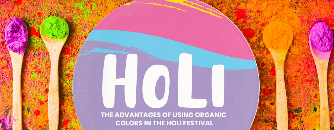 The Advantages of Using Organic Colors in the Holi Festival